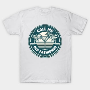 Call Me Old Fashioned, Vintage, Cool Coctail. T-Shirt